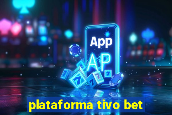 plataforma tivo bet